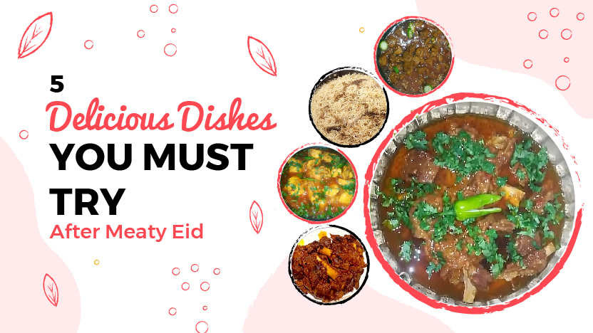 5 Delicious Dishes You Must Try After Meaty Eid