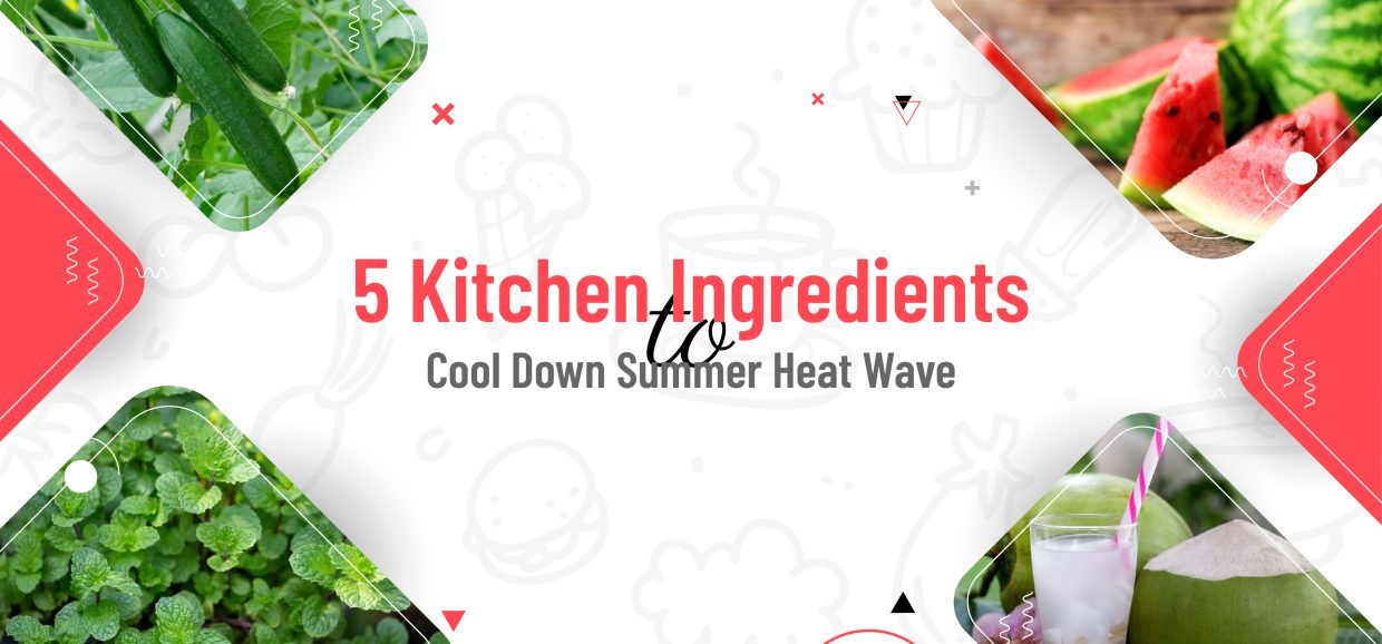 5 Kitchen Ingredients to Cool Down Summer Heat Wave