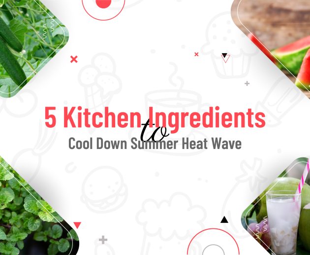 5 Kitchen Ingredients to Cool Down Summer Heat Wave