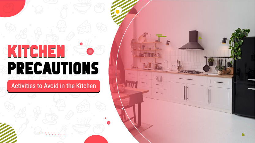 Kitchen Precautions: Activities to Avoid in the Kitchen