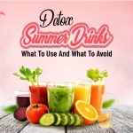 Detox Summer Drinks- What To Use And What To Avoid