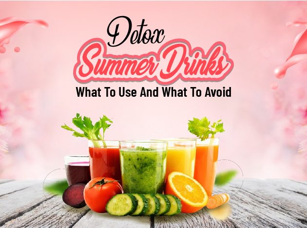 Detox Summer Drinks- What To Use And What To Avoid