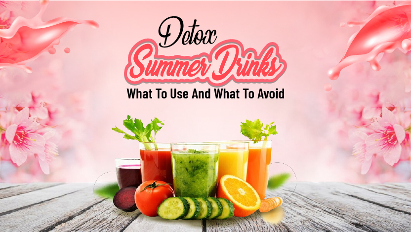 Detox Summer Drinks- What To Use And What To Avoid